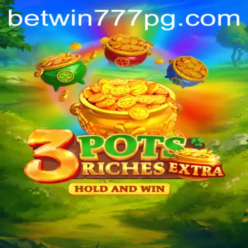 Exploring the Thrills of 3potsExtra: A Revolutionary Gaming Experience with BETWIN777