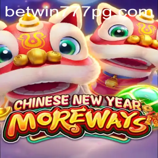 Discover the Thrilling World of CHINESENEWYEARMOREWAYS with BETWIN777