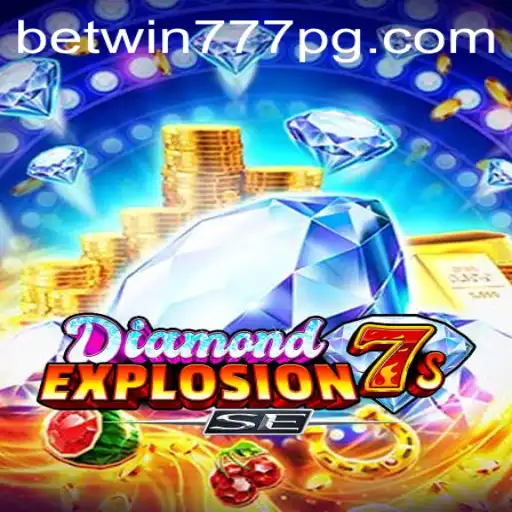 Exploring the Thrills of DiamondExplosion7sSE with BETWIN777