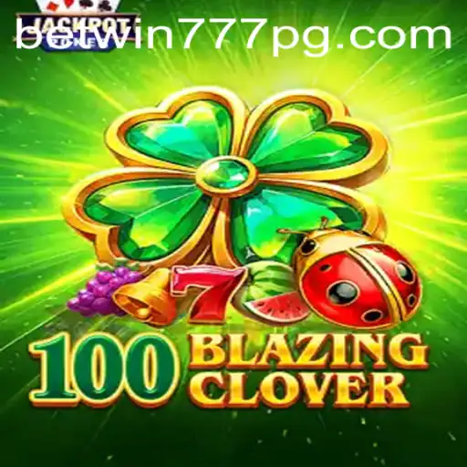 100BlazingClover: A Thrilling New Adventure in Slot Gaming
