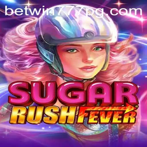 Exploring the Thrills of SugarRushFever at BETWIN777